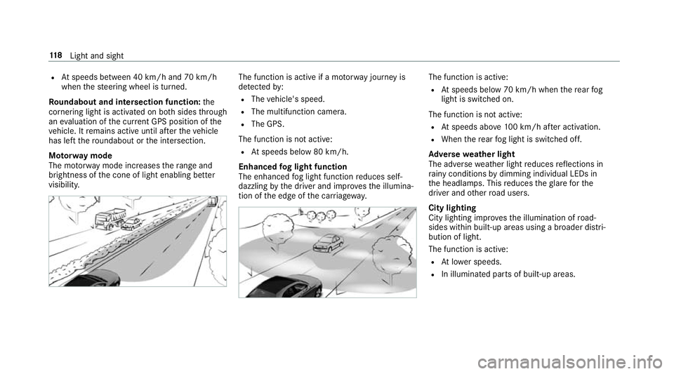 MERCEDES-BENZ E-CLASS CABRIOLET 2017 Owners Manual R
Atspeeds between 40 km/h and 70 km/h
when thesteering wheel is turned.
Ro undabout and intersection function: the
cornering light is acti vated on bo thsides thro ugh
an eva luation of the cur rent MERCEDES-BENZ E-CLASS CABRIOLET 2017 Owners Manual R
Atspeeds between 40 km/h and 70 km/h
when thesteering wheel is turned.
Ro undabout and intersection function: the
cornering light is acti vated on bo thsides thro ugh
an eva luation of the cur rent