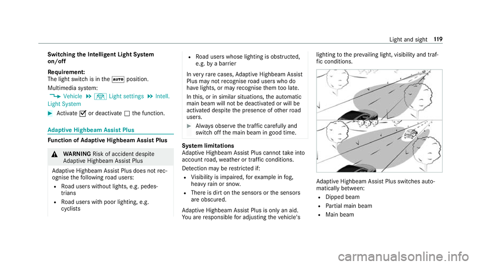 MERCEDES-BENZ E-CLASS CABRIOLET 2017 Owners Manual Switching
the Intelligent Light Sy stem
on/off
Re quirement:
The light switch is in theà position.
Multimedia sy stem:
, Vehicle .
÷ Light settings .
Intell.
Light System #
Activate Oor deacti vate MERCEDES-BENZ E-CLASS CABRIOLET 2017 Owners Manual Switching
the Intelligent Light Sy stem
on/off
Re quirement:
The light switch is in theà position.
Multimedia sy stem:
, Vehicle .
÷ Light settings .
Intell.
Light System #
Activate Oor deacti vate