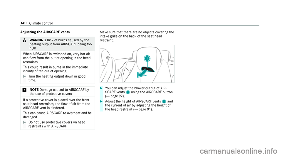 MERCEDES-BENZ E-CLASS CABRIOLET 2017  Owners Manual Ad
justing the AIRSCARF vents &
WARNING Risk of bu rns caused bythe
heating output from AIRSCARF being too
high
When AIRSCARF is switched on, very hot air
can flow from the outlet opening in the head
