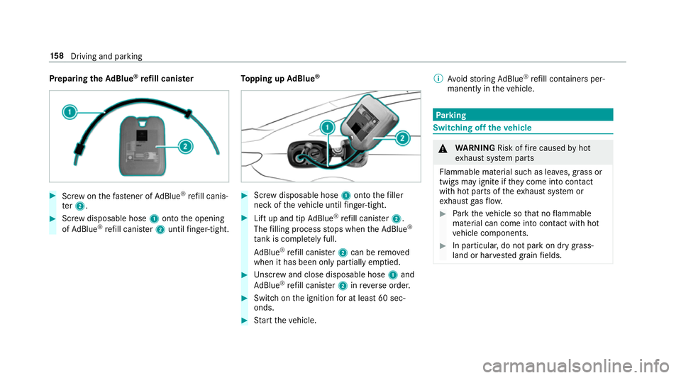 MERCEDES-BENZ E-CLASS CABRIOLET 2017 Owners Manual Preparing
theAd Blue ®
re fill canis ter #
Screw onthefast ener of AdBlue ®
re fill canis‐
te r2. #
Screw disposable hose 1onto the opening
of Ad Blue ®
re fill canis ter2 until finger-tight. To
MERCEDES-BENZ E-CLASS CABRIOLET 2017 Owners Manual Preparing
theAd Blue ®
re fill canis ter #
Screw onthefast ener of AdBlue ®
re fill canis‐
te r2. #
Screw disposable hose 1onto the opening
of Ad Blue ®
re fill canis ter2 until finger-tight. To