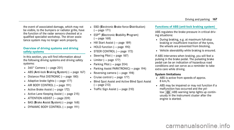 MERCEDES-BENZ E-CLASS CABRIOLET 2017 Owners Manual th
eeve nt of associated dama ge, which may not
be visible, tothe bumpers or radiator grille, ha ve
th e function of thera dar sensors checked at a
qu alified specialist workshop. The driver assis‐
MERCEDES-BENZ E-CLASS CABRIOLET 2017 Owners Manual th
eeve nt of associated dama ge, which may not
be visible, tothe bumpers or radiator grille, ha ve
th e function of thera dar sensors checked at a
qu alified specialist workshop. The driver assis‐