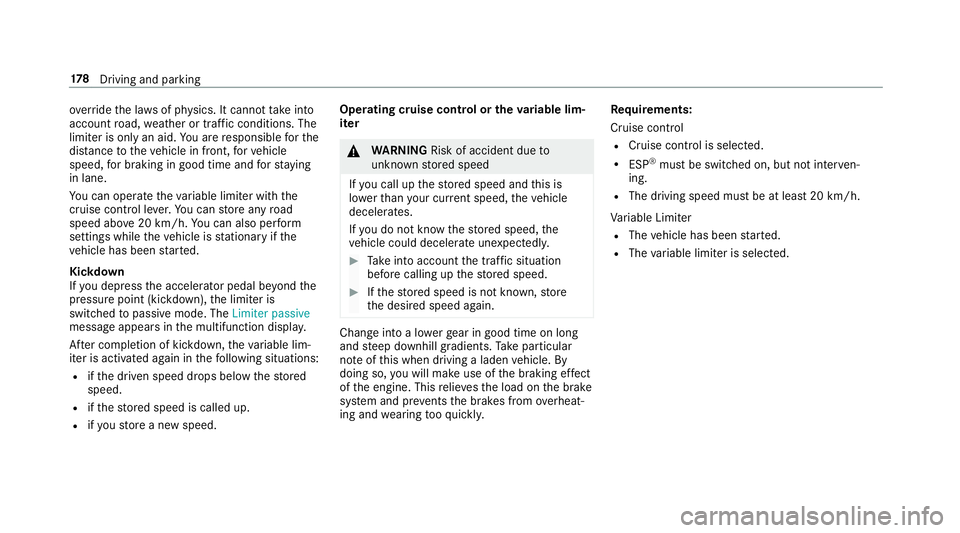 MERCEDES-BENZ E-CLASS CABRIOLET 2017 Owners Manual ove
rride the la wsof ph ysics. It cannot take into
account road, weather or traf fic conditions. The
limiter is only an aid. You are responsible forthe
dis tance totheve hicle in front, forve hicle
s MERCEDES-BENZ E-CLASS CABRIOLET 2017 Owners Manual ove
rride the la wsof ph ysics. It cannot take into
account road, weather or traf fic conditions. The
limiter is only an aid. You are responsible forthe
dis tance totheve hicle in front, forve hicle
s