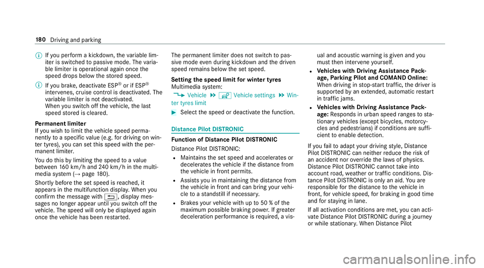 MERCEDES-BENZ E-CLASS CABRIOLET 2017 Owners Manual %
Ifyo u per form a kickdown, theva riable lim‐
iter is swit ched topassive mode. The varia‐
ble limiter is operational again once the
speed drops below thestored speed.
% Ifyo u brake, deactivate MERCEDES-BENZ E-CLASS CABRIOLET 2017 Owners Manual %
Ifyo u per form a kickdown, theva riable lim‐
iter is swit ched topassive mode. The varia‐
ble limiter is operational again once the
speed drops below thestored speed.
% Ifyo u brake, deactivate