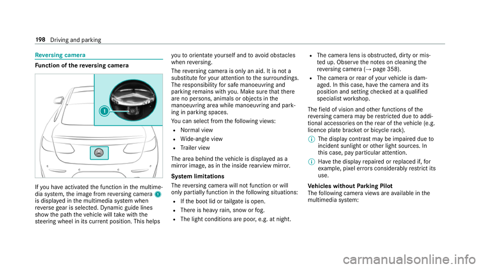 MERCEDES-BENZ E-CLASS CABRIOLET 2017  Owners Manual Re
versing camera Fu
nction of there ve rsing camera If
yo u ha veactivated the function in the multime‐
dia sy stem, the image from reve rsing camera 1
is displa yed in the multimedia sy stem when
