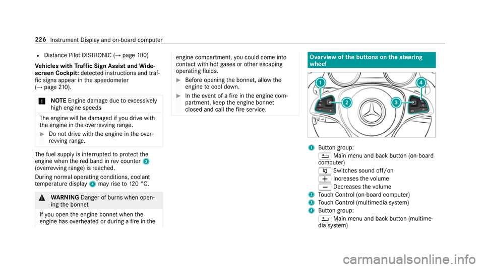 MERCEDES-BENZ E-CLASS CABRIOLET 2017  Owners Manual R
Distance Pilot DISTRONIC (→ page 180)
Ve hicles with Traf fic Sign Assist and Wide‐
sc reen Cockpit: detected instructions and traf‐
fi c signs appear in the speedome ter
( → page 210).
* NO