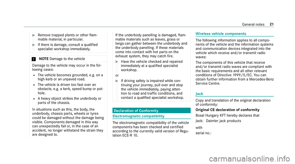 MERCEDES-BENZ E-CLASS CABRIOLET 2017 Owners Manual #
Remo vetrapped plants or other flam‐
mable material, in particular. #
Ifth ere is damage, consult a qualified
specialist workshop immediately. *
NO
TEDama getotheve hicle Damage
totheve hicle may MERCEDES-BENZ E-CLASS CABRIOLET 2017 Owners Manual #
Remo vetrapped plants or other flam‐
mable material, in particular. #
Ifth ere is damage, consult a qualified
specialist workshop immediately. *
NO
TEDama getotheve hicle Damage
totheve hicle may