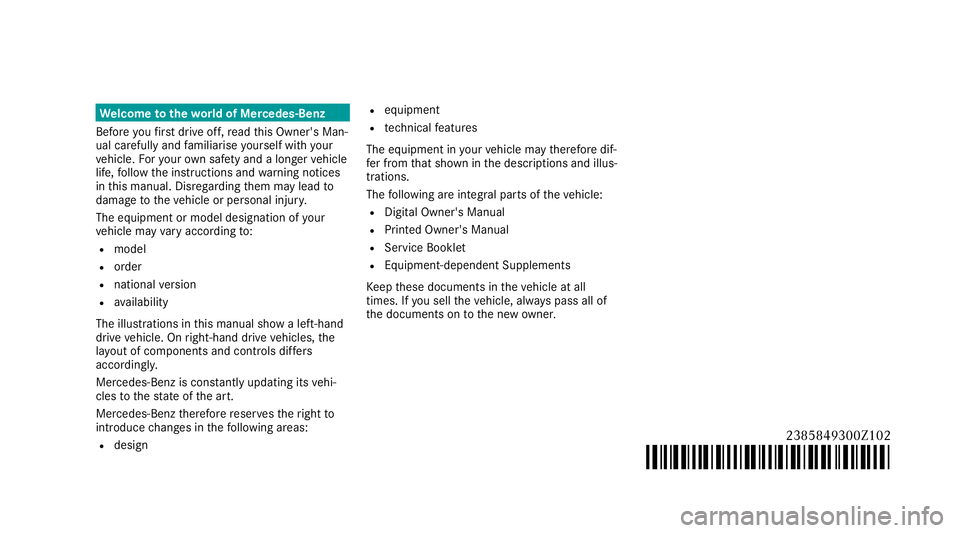 MERCEDES-BENZ E-CLASS CABRIOLET 2017 Owners Manual We
lcome totheworl d of Mercedes-Benz
Before youfirs t drive off, read this Owner's Man‐
ual carefully and familiarise yourself with your
ve hicle. Foryo ur ow n sa fety and a longer vehicle
lif MERCEDES-BENZ E-CLASS CABRIOLET 2017 Owners Manual We
lcome totheworl d of Mercedes-Benz
Before youfirs t drive off, read this Owner's Man‐
ual carefully and familiarise yourself with your
ve hicle. Foryo ur ow n sa fety and a longer vehicle
lif