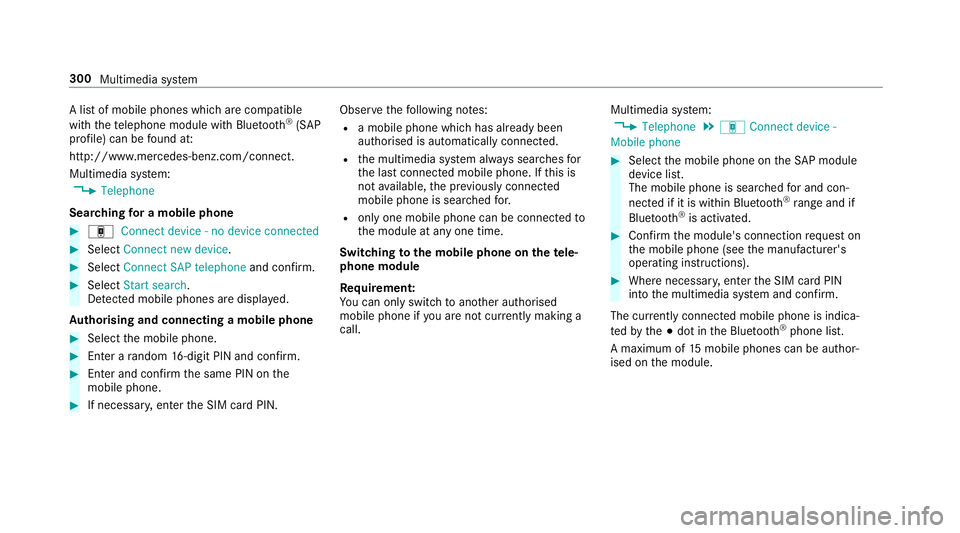 MERCEDES-BENZ E-CLASS CABRIOLET 2017  Owners Manual A li
stof mobile phones which are compatible
with thete lephone module with Blue tooth®
(SAP
profile) can be found at:
http://www.mercedes-benz.com/connect.
Multimedia sy stem:
, Telephone
Sear ching
