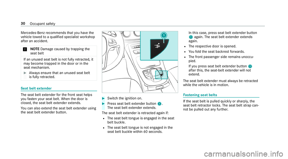 MERCEDES-BENZ E-CLASS CABRIOLET 2017 Owners Guide Mercedes-Benz
recommends that you ha vethe
ve hicle towe dto aqu alified specialist workshop
af te r an accident.
* NO
TEDama gecaused bytrapping the
seat belt If an unused seat belt is not fully
retr MERCEDES-BENZ E-CLASS CABRIOLET 2017 Owners Guide Mercedes-Benz
recommends that you ha vethe
ve hicle towe dto aqu alified specialist workshop
af te r an accident.
* NO
TEDama gecaused bytrapping the
seat belt If an unused seat belt is not fully
retr