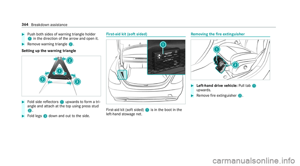 MERCEDES-BENZ E-CLASS CABRIOLET 2017  Owners Manual #
Push bo thsides of warning triangle holder
1 inthe direction of the ar row and open it. #
Remo ve wa rning triangle 2.
Setting up thewa rning triangle #
Fold side reflectors 1upwards toform a tri‐