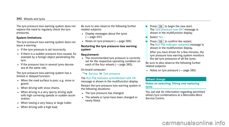 MERCEDES-BENZ E-CLASS CABRIOLET 2017 Owners Manual The tyre pressure loss
warning sy stem does not
re place the need toregularly check the tyre
pressures.
Sy stem limitations
The tyre pressure loss warning sy stem does not
issue a warning:
R Ifth e ty MERCEDES-BENZ E-CLASS CABRIOLET 2017 Owners Manual The tyre pressure loss
warning sy stem does not
re place the need toregularly check the tyre
pressures.
Sy stem limitations
The tyre pressure loss warning sy stem does not
issue a warning:
R Ifth e ty