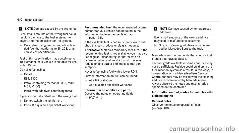 MERCEDES-BENZ E-CLASS CABRIOLET 2017  Owners Manual *
NO
TEDama gecaused bythe wrong fuel Even small amounts of
the wrong fuel could
re sult in damage tothe fuel sy stem, the
engine and the emission control sy stem. #
Only refuel using premium-grade un