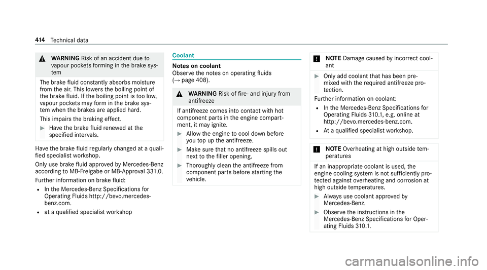 MERCEDES-BENZ E-CLASS CABRIOLET 2017  Owners Manual &
WARNING Risk of an accident due to
va pour poc kets form ing in the brake sys‐
tem
The brake fluid constantly absorbs moisture
from the air. This lo wersthe boiling point of
th e brake fluid. If t