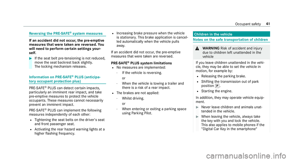 MERCEDES-BENZ E-CLASS CABRIOLET 2017 Service Manual Re
versing the PRE- SAFE®
sy stem measures If an accident did not occur,
the pre-em ptive
measures that we retaken are reve rsed. Yo u
will need toper form certain settings your‐
self. #
Ifth e sea MERCEDES-BENZ E-CLASS CABRIOLET 2017 Service Manual Re
versing the PRE- SAFE®
sy stem measures If an accident did not occur,
the pre-em ptive
measures that we retaken are reve rsed. Yo u
will need toper form certain settings your‐
self. #
Ifth e sea
