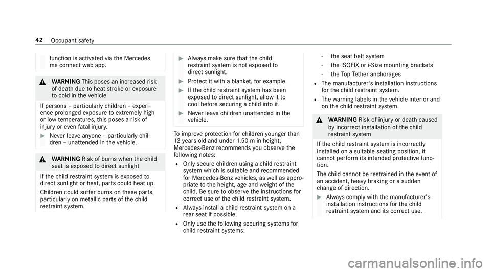 MERCEDES-BENZ E-CLASS CABRIOLET 2017 Service Manual function is activated via
the Mercedes
me connect web app. &
WARNING This poses an increased risk
of death due toheat strokeorexposure
to cold in theve hicle
If persons – particularly children – e MERCEDES-BENZ E-CLASS CABRIOLET 2017 Service Manual function is activated via
the Mercedes
me connect web app. &
WARNING This poses an increased risk
of death due toheat strokeorexposure
to cold in theve hicle
If persons – particularly children – e