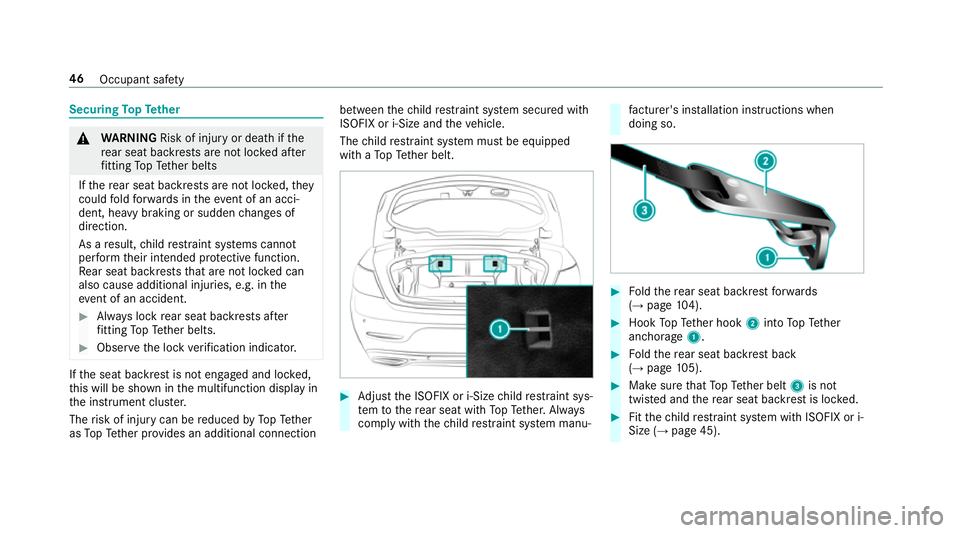 MERCEDES-BENZ E-CLASS CABRIOLET 2017 Service Manual Securing
TopTe ther &
WARNING Risk of inju ryor death if the
re ar seat backrests are not loc ked af ter
fi tting TopTe ther belts
If th ere ar seat backrests are not loc ked, they
could fold forw ard MERCEDES-BENZ E-CLASS CABRIOLET 2017 Service Manual Securing
TopTe ther &
WARNING Risk of inju ryor death if the
re ar seat backrests are not loc ked af ter
fi tting TopTe ther belts
If th ere ar seat backrests are not loc ked, they
could fold forw ard