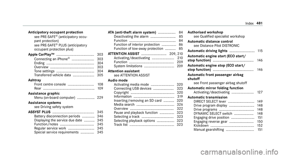 MERCEDES-BENZ E-CLASS CABRIOLET 2017 Owners Manual Anticipatory occupant pr
otection
see PRE- SAFE®
(anticipatory occu‐
pant pr otection)
see PRE-SAFE ®
PLUS (anticipatory
occupant pr otection plus)
Apple CarPlay™ ............................... MERCEDES-BENZ E-CLASS CABRIOLET 2017 Owners Manual Anticipatory occupant pr
otection
see PRE- SAFE®
(anticipatory occu‐
pant pr otection)
see PRE-SAFE ®
PLUS (anticipatory
occupant pr otection plus)
Apple CarPlay™ ...............................