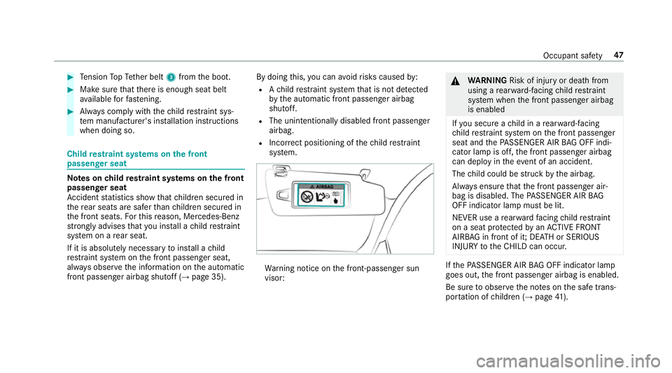 MERCEDES-BENZ E-CLASS CABRIOLET 2017 Service Manual #
Tension TopTe ther belt 3from the boot. #
Make sure that there is enough seat belt
av ailable forfast ening. #
Alw ays comply with thech ild restra int sys‐
te m manufacturer's ins tallation i MERCEDES-BENZ E-CLASS CABRIOLET 2017 Service Manual #
Tension TopTe ther belt 3from the boot. #
Make sure that there is enough seat belt
av ailable forfast ening. #
Alw ays comply with thech ild restra int sys‐
te m manufacturer's ins tallation i
