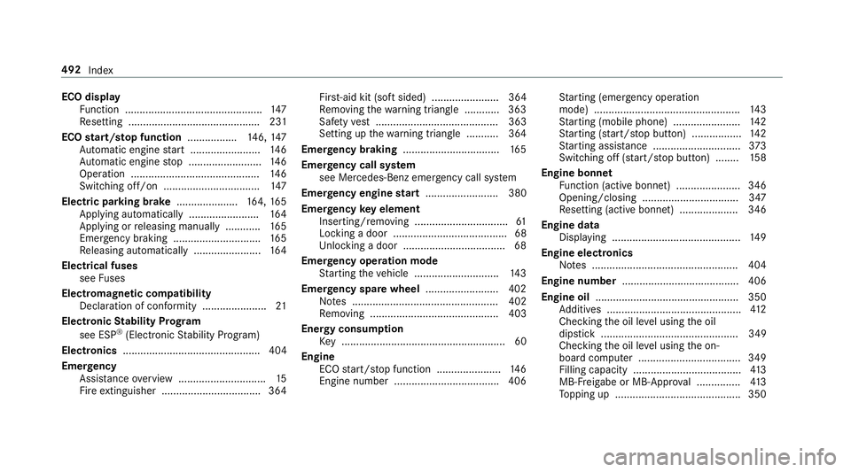 MERCEDES-BENZ E-CLASS CABRIOLET 2017  Owners Manual ECO display
Function ............................................... 147
Re setting ............................................. 231
ECO start/s top function ................. 146, 147
Au tomatic eng