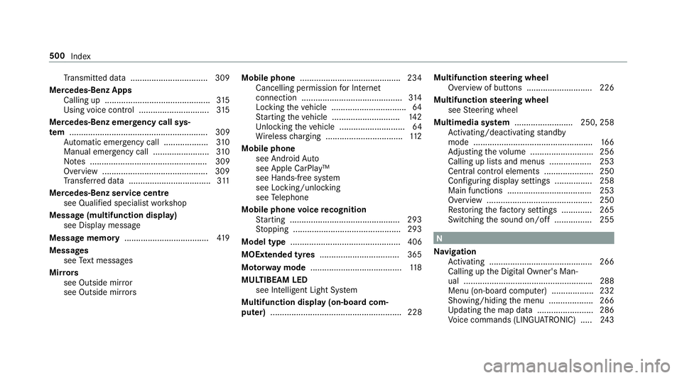 MERCEDES-BENZ E-CLASS CABRIOLET 2017 Owners Manual Tr
ansmit ted data .................................3 09
Mercedes-Benz Apps Calling up ............................................. 315
Using voice control .............................. 315
Mercedes MERCEDES-BENZ E-CLASS CABRIOLET 2017 Owners Manual Tr
ansmit ted data .................................3 09
Mercedes-Benz Apps Calling up ............................................. 315
Using voice control .............................. 315
Mercedes