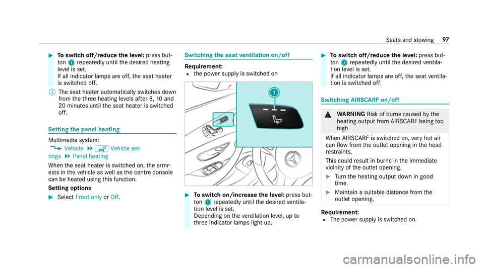 MERCEDES-BENZ E-CLASS CABRIOLET 2017 Owners Manual #
Toswitch off/reduce the le vel:press but‐
to n1 repeatedly until the desired heating
le ve l is set.
If all indicator lamps are off, the seat heater
is switched off.
% The seat heater automaticall MERCEDES-BENZ E-CLASS CABRIOLET 2017 Owners Manual #
Toswitch off/reduce the le vel:press but‐
to n1 repeatedly until the desired heating
le ve l is set.
If all indicator lamps are off, the seat heater
is switched off.
% The seat heater automaticall