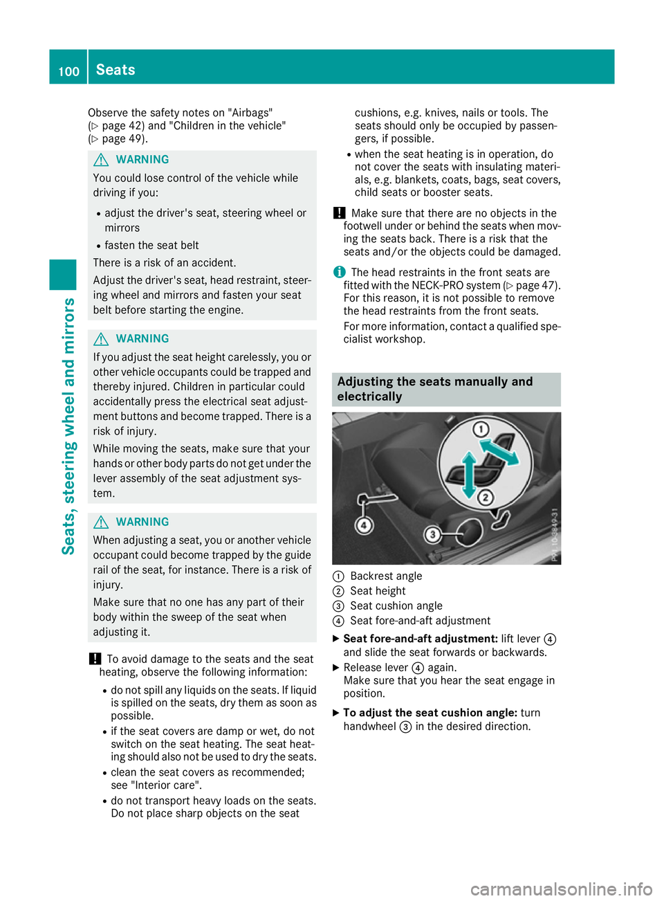 MERCEDES-BENZ E-CLASS CABRIOLET 2015 Owners Manual Observe the safety notes on "Airbags"
(Y
page 42) and "Children in the vehicle"
(Y page 49). G
WARNING
You could lose control of the vehicle while
driving if you:
R adjust the driver MERCEDES-BENZ E-CLASS CABRIOLET 2015 Owners Manual Observe the safety notes on "Airbags"
(Y
page 42) and "Children in the vehicle"
(Y page 49). G
WARNING
You could lose control of the vehicle while
driving if you:
R adjust the driver