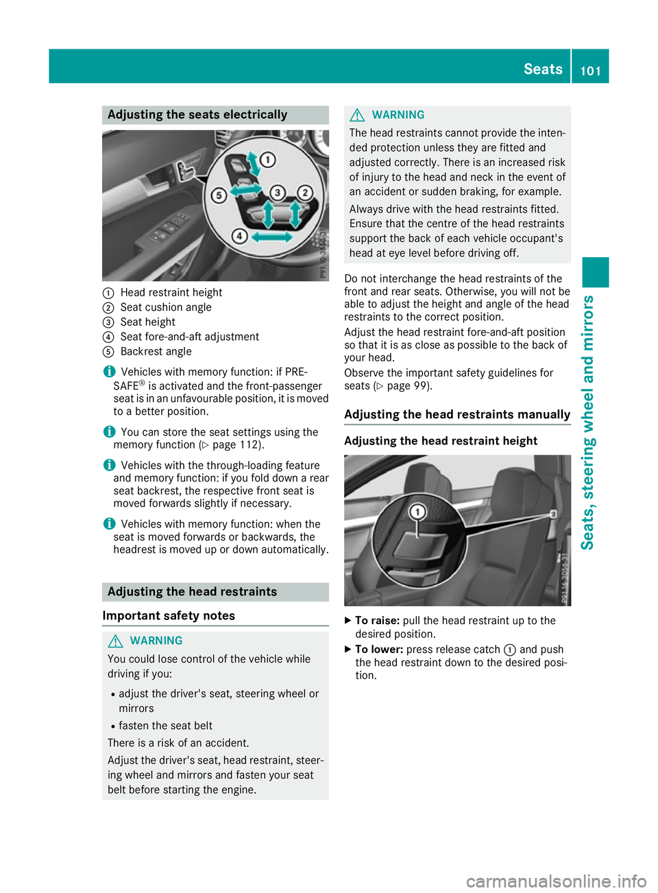MERCEDES-BENZ E-CLASS CABRIOLET 2015 Owners Manual Adjusting the seats electrically
:
Head restraint height
; Seat cushion angle
= Seat height
? Seat fore-and-aft adjustment
A Backrest angle
i Vehicles with memory function: if PRE-
SAFE ®
is activate MERCEDES-BENZ E-CLASS CABRIOLET 2015 Owners Manual Adjusting the seats electrically
:
Head restraint height
; Seat cushion angle
= Seat height
? Seat fore-and-aft adjustment
A Backrest angle
i Vehicles with memory function: if PRE-
SAFE ®
is activate