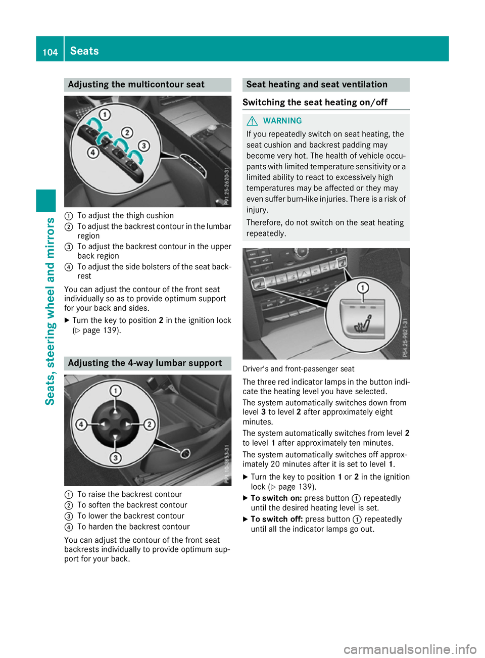 MERCEDES-BENZ E-CLASS CABRIOLET 2015 Owners Manual Adjusting the multicontour seat
:
To adjust the thigh cushion
; To adjust the backrest contour in the lumbar
region
= To adjust the backrest contour in the upper
back region
? To adjust the side bolst MERCEDES-BENZ E-CLASS CABRIOLET 2015 Owners Manual Adjusting the multicontour seat
:
To adjust the thigh cushion
; To adjust the backrest contour in the lumbar
region
= To adjust the backrest contour in the upper
back region
? To adjust the side bolst