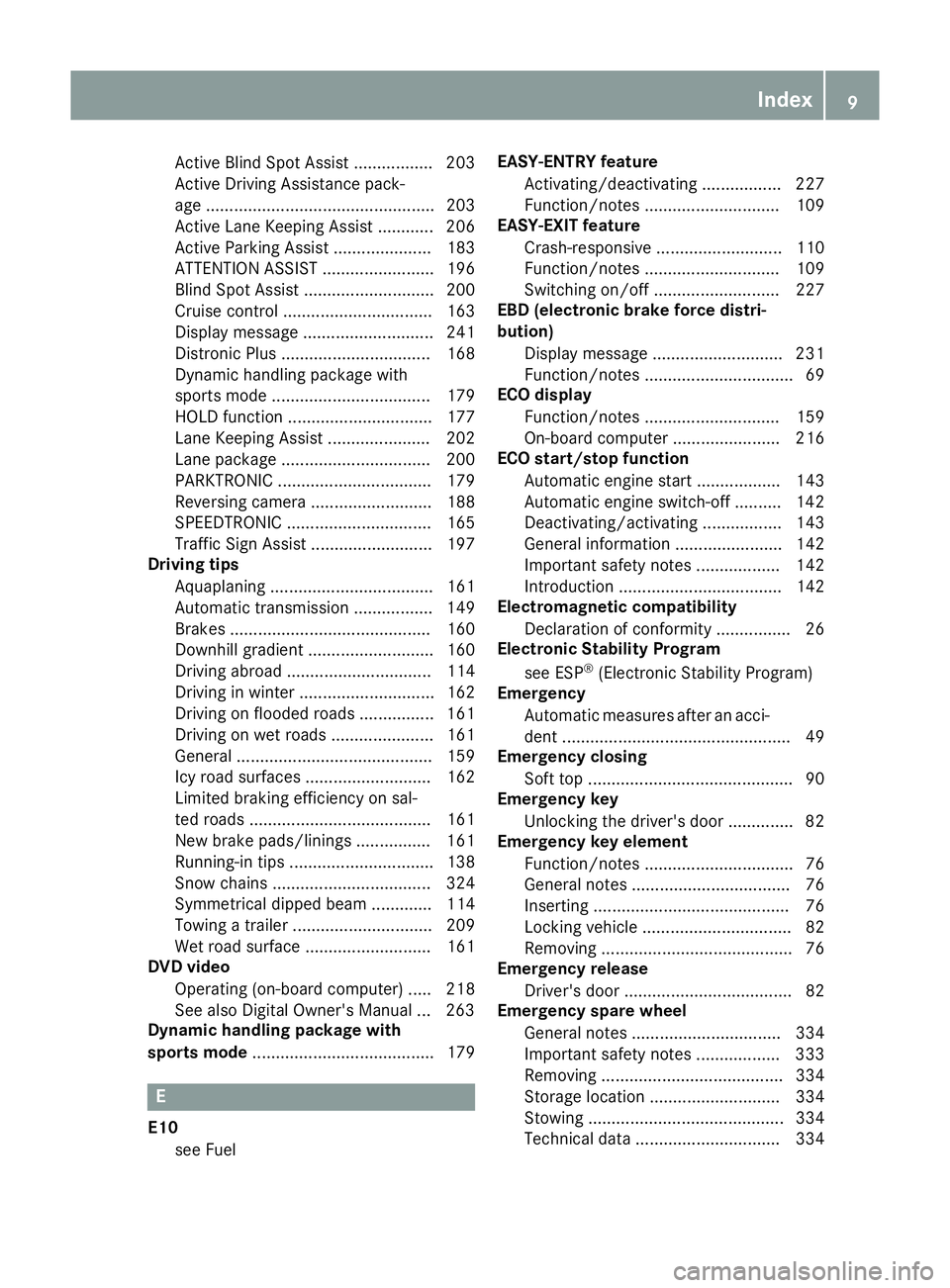 MERCEDES-BENZ E-CLASS CABRIOLET 2015 User Guide Active Blind Spot Assist ................. 203
Active Driving Assistance pack-
age ................................................. 203
Active Lane Keeping Assist ............ 206
Active Parking Assi