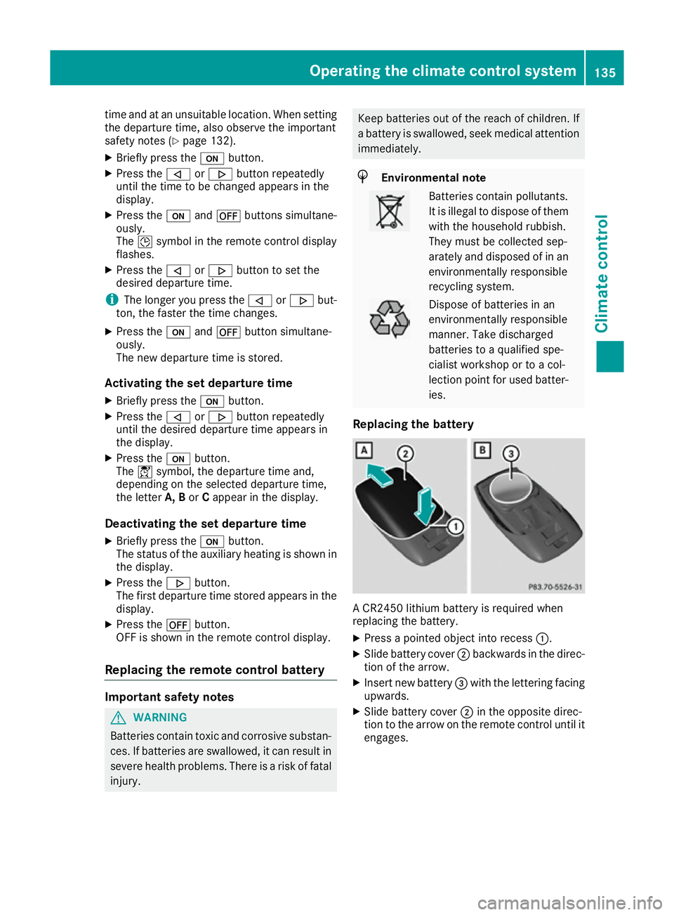 MERCEDES-BENZ E-CLASS CABRIOLET 2015 Owners Manual time and at an unsuitable location. When setting
the departure time, also observe the important
safety notes (Y page 132).
X Briefly press the ubutton.
X Press the ,or. button repeatedly
until the tim MERCEDES-BENZ E-CLASS CABRIOLET 2015 Owners Manual time and at an unsuitable location. When setting
the departure time, also observe the important
safety notes (Y page 132).
X Briefly press the ubutton.
X Press the ,or. button repeatedly
until the tim