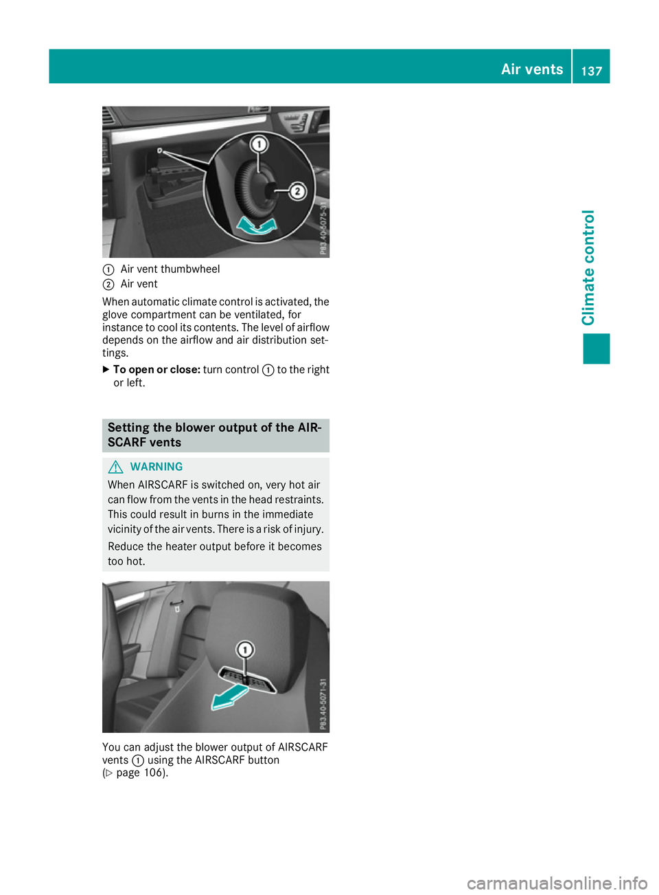 MERCEDES-BENZ E-CLASS CABRIOLET 2015 Owners Manual :
Air vent thumbwheel
; Air vent
When automatic climate control is activated, the
glove compartment can be ventilated, for
instance to cool its contents. The level of airflow depends on the airflow an MERCEDES-BENZ E-CLASS CABRIOLET 2015 Owners Manual :
Air vent thumbwheel
; Air vent
When automatic climate control is activated, the
glove compartment can be ventilated, for
instance to cool its contents. The level of airflow depends on the airflow an
