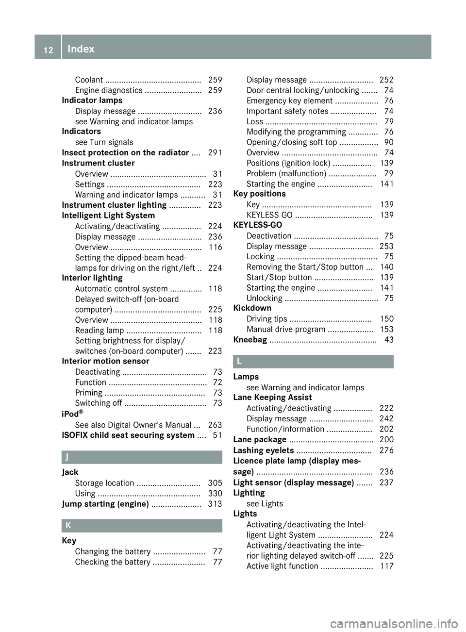 MERCEDES-BENZ E-CLASS CABRIOLET 2015  Owners Manual Coolan
t.......................................... 259
Engine diagnostics ......................... 259
Indicator lamps
Display message ............................ 236
see Warning and indicator lamps