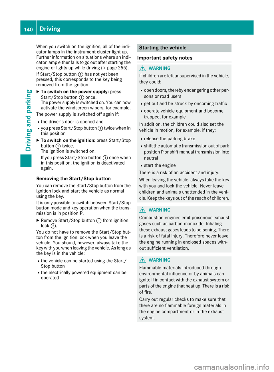 MERCEDES-BENZ E-CLASS CABRIOLET 2015 Owners Manual When you switch on the ignition, all of the indi-
cator lamps in the instrument cluster light up.
Further information on situations where an indi-
cator lamp either fails to go out after starting the MERCEDES-BENZ E-CLASS CABRIOLET 2015 Owners Manual When you switch on the ignition, all of the indi-
cator lamps in the instrument cluster light up.
Further information on situations where an indi-
cator lamp either fails to go out after starting the