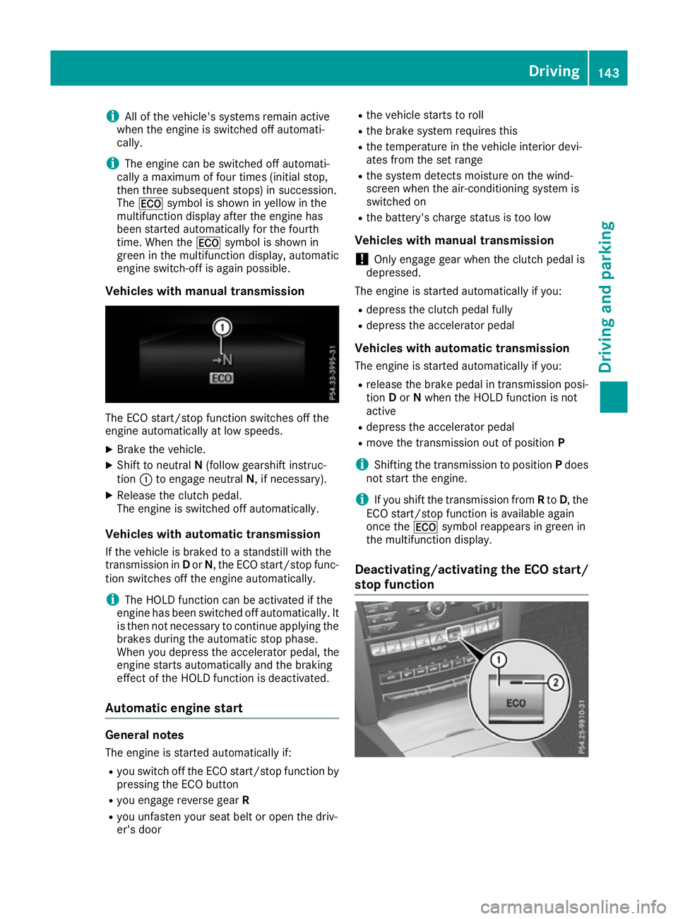 MERCEDES-BENZ E-CLASS CABRIOLET 2015 Owners Manual i
All of the vehicle's systems remain active
when the engine is switched off automati-
cally.
i The engine can be switched off automati-
cally a maximum of four times (initial stop,
then three sub MERCEDES-BENZ E-CLASS CABRIOLET 2015 Owners Manual i
All of the vehicle's systems remain active
when the engine is switched off automati-
cally.
i The engine can be switched off automati-
cally a maximum of four times (initial stop,
then three sub