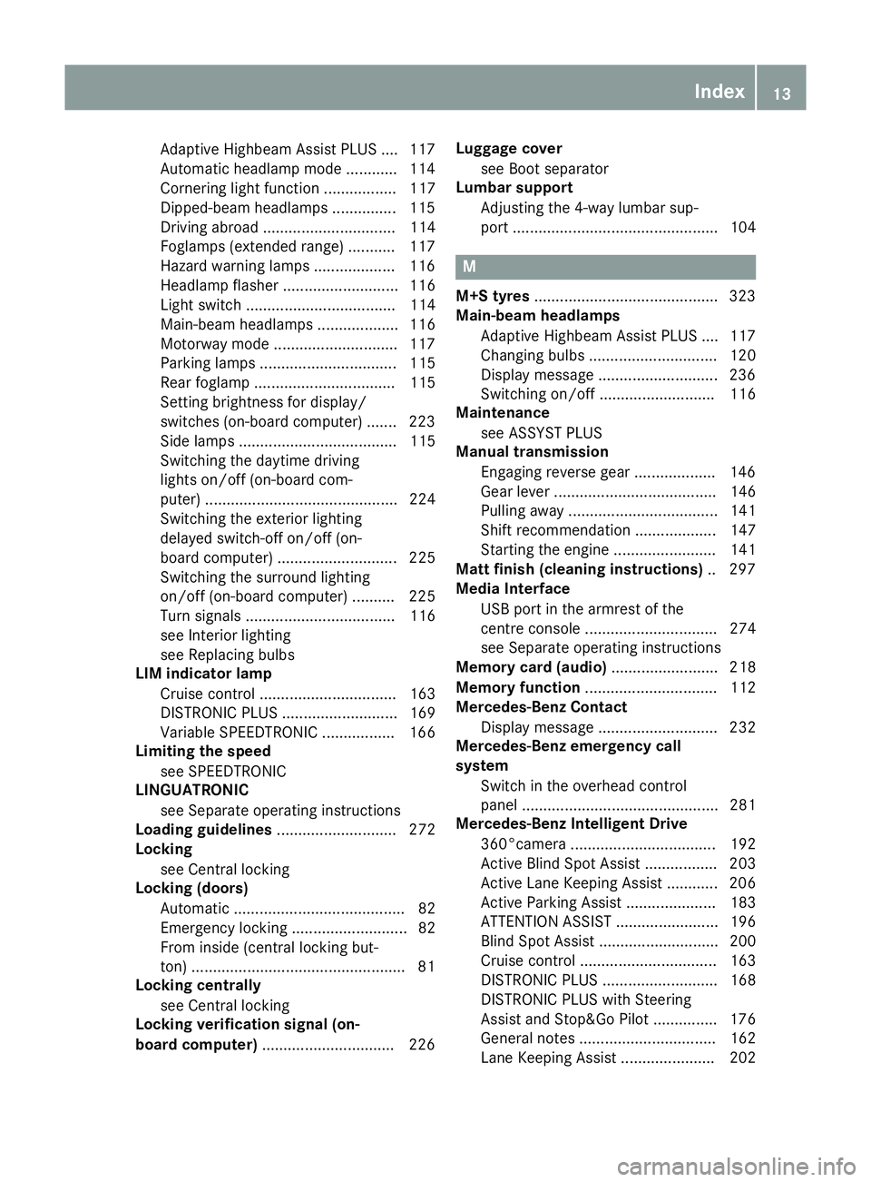 MERCEDES-BENZ E-CLASS CABRIOLET 2015  Owners Manual Adaptive Highbeam Assist PLUS .... 117
Automatic headlamp mode ............ 114
Cornering light function ................. 117
Dipped-beam headlamps ............... 115
Driving abroad ................