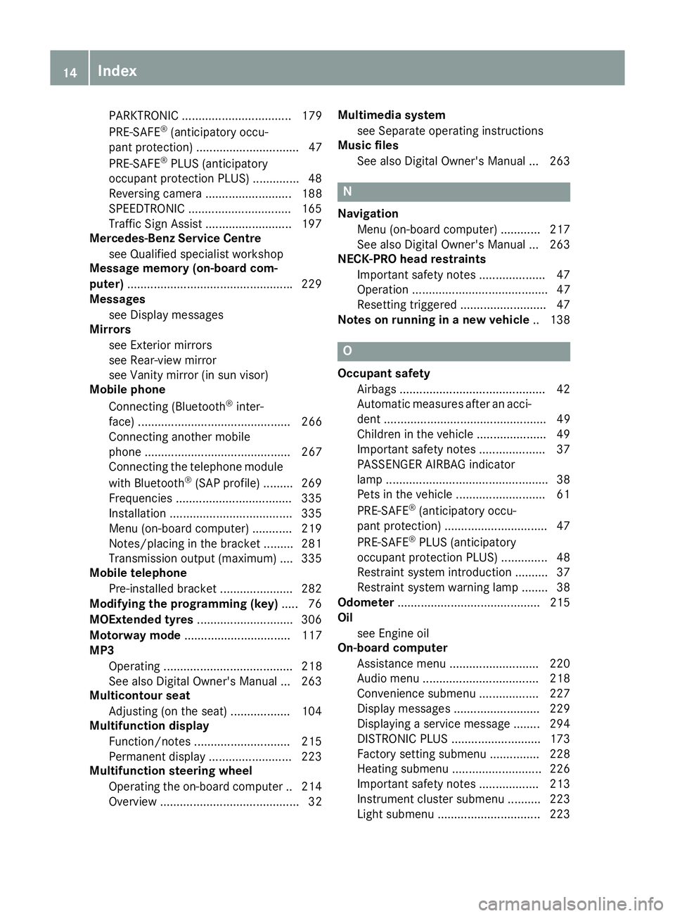 MERCEDES-BENZ E-CLASS CABRIOLET 2015 User Guide PARKTRONIC ................................. 179
PRE-SAFE ®
(anticipatory occu-
pant protection) ...............................47
PRE-SAFE ®
PLUS (anticipatory
occupant protection PLUS) ...........