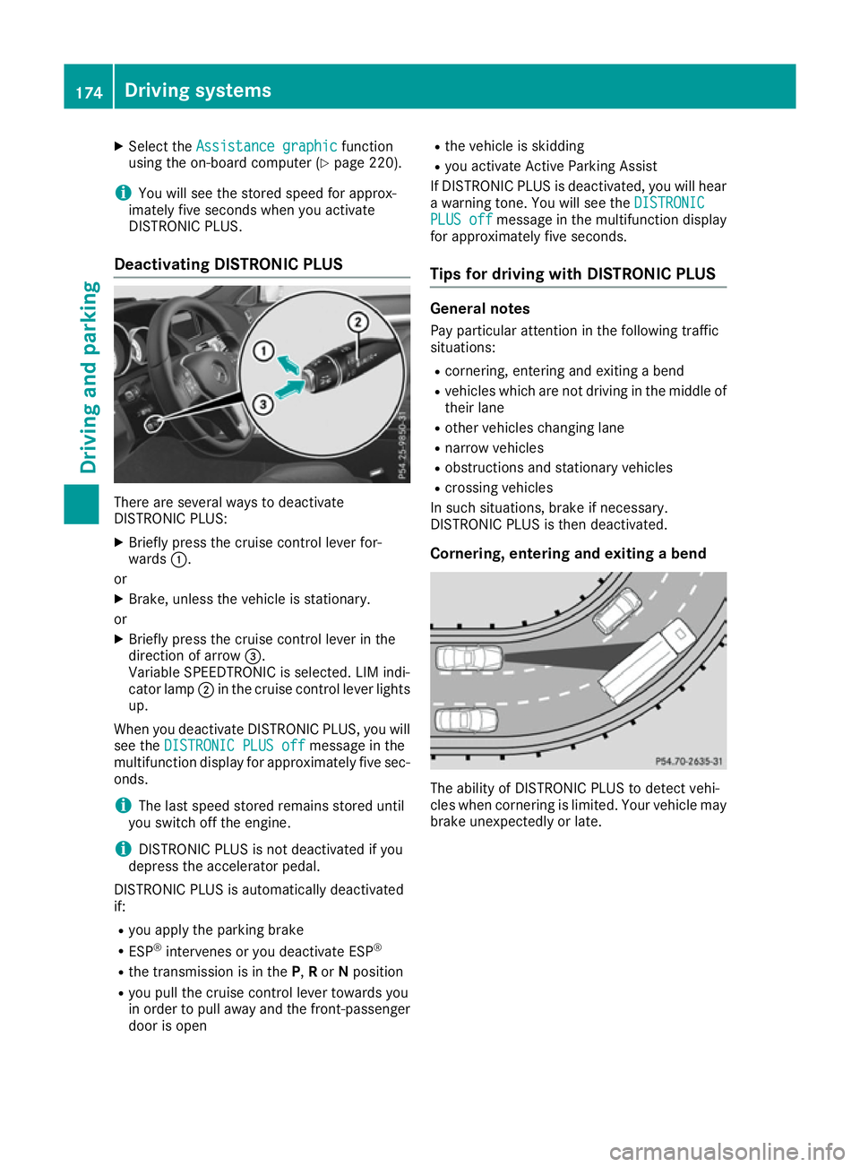 MERCEDES-BENZ E-CLASS CABRIOLET 2015 Owners Manual X
Select the Assistance graphic Assistance graphic function
using the on-board computer (Y page 220).
i You will see the stored speed for approx-
imately five seconds when you activate
DISTRONIC PLUS. MERCEDES-BENZ E-CLASS CABRIOLET 2015 Owners Manual X
Select the Assistance graphic Assistance graphic function
using the on-board computer (Y page 220).
i You will see the stored speed for approx-
imately five seconds when you activate
DISTRONIC PLUS.