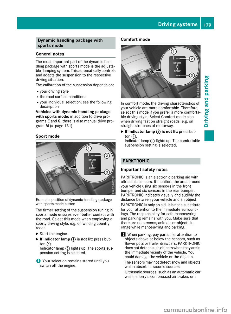 MERCEDES-BENZ E-CLASS CABRIOLET 2015 Owners Manual Dynamic handling package with
sports mode
General notes The most important part of the dynamic han-
dling package with sports mode is the adjusta-
ble damping system. This automatically controls
and a MERCEDES-BENZ E-CLASS CABRIOLET 2015 Owners Manual Dynamic handling package with
sports mode
General notes The most important part of the dynamic han-
dling package with sports mode is the adjusta-
ble damping system. This automatically controls
and a