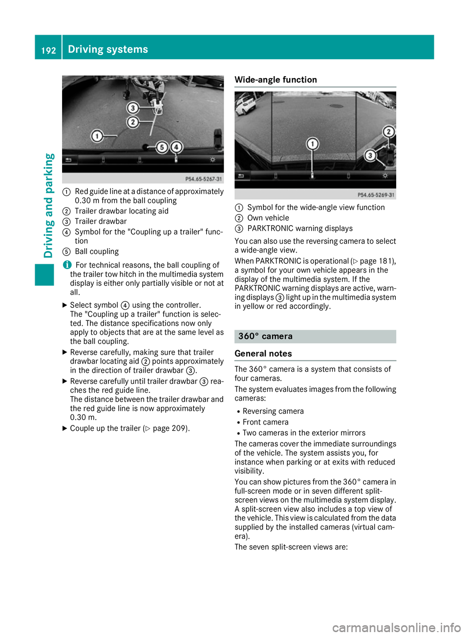 MERCEDES-BENZ E-CLASS CABRIOLET 2015  Owners Manual :
Red guide line at a distance of approximately
0.30 m from the ball coupling
; Trailer drawbar locating aid
= Trailer drawbar
? Symbol for the "Coupling up a trailer" func-
tion
A Ball coupli