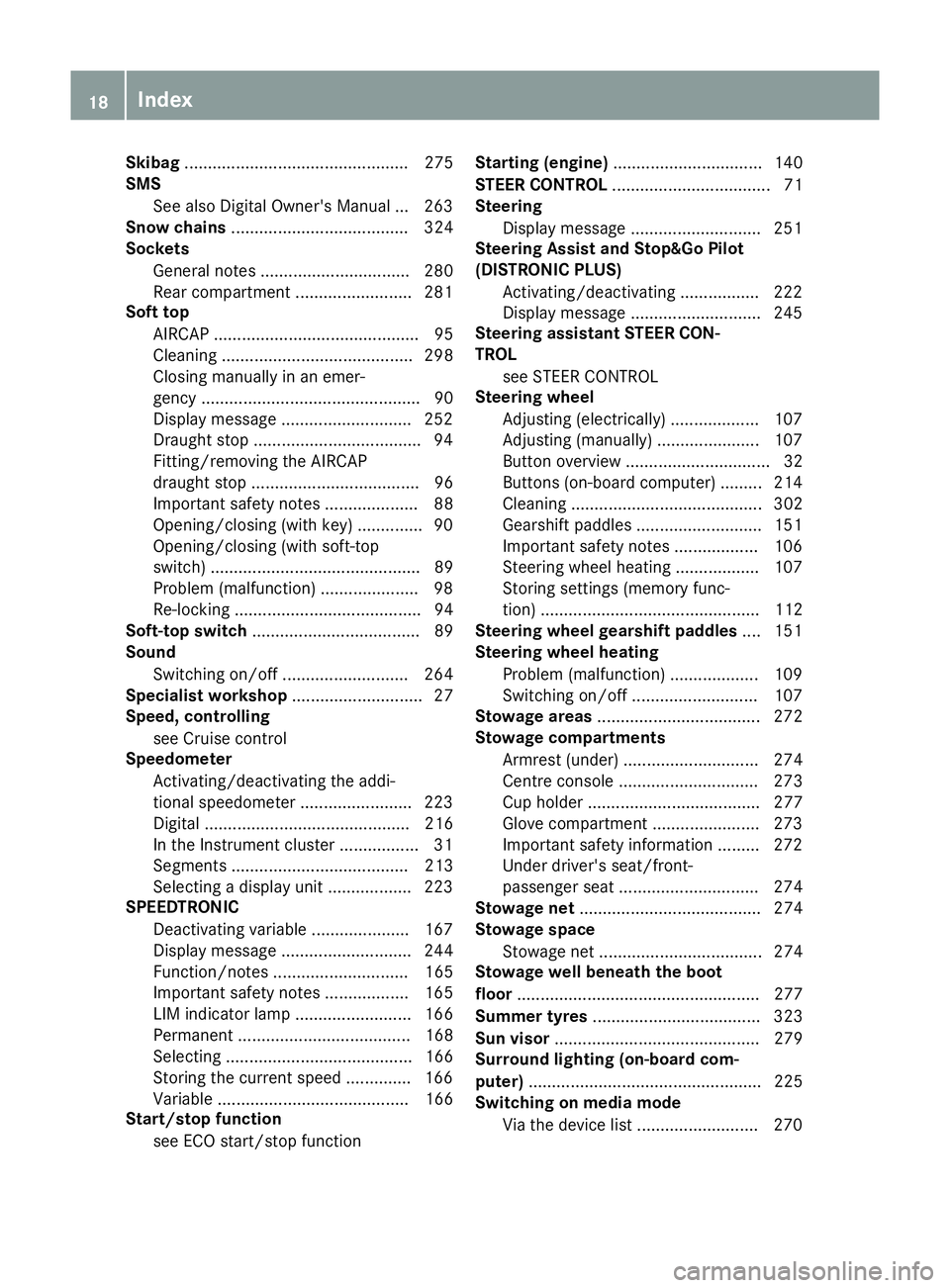 MERCEDES-BENZ E-CLASS CABRIOLET 2015 Owners Manual Skibag
................................................ 275
SMS
See also Digital Owner's Manual ... 263
Snow chains ...................................... 324
Sockets
General notes ...............