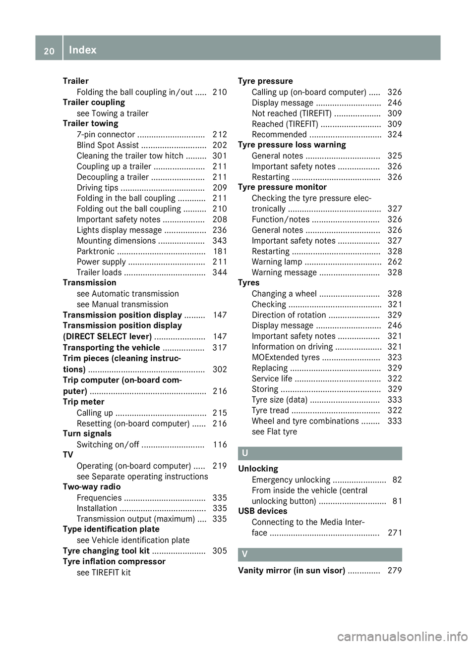 MERCEDES-BENZ E-CLASS CABRIOLET 2015 Owners Manual Trailer
Folding the ball coupling in/out ..... 210
Trailer coupling
see Towing a trailer
Trailer towing
7-pin connector ............................. 212
Blind Spot Assist ............................
