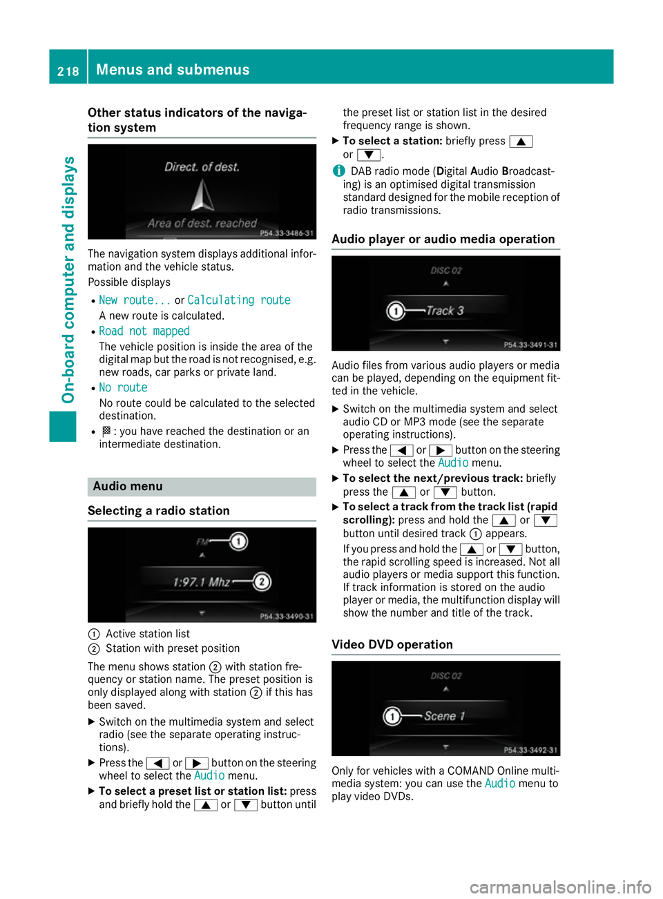 MERCEDES-BENZ E-CLASS CABRIOLET 2015 Owners Manual Other status indicators of the naviga-
tion system The navigation system displays additional infor-
mation and the vehicle status.
Possible displays
R New route...
New route... orCalculating route Cal MERCEDES-BENZ E-CLASS CABRIOLET 2015 Owners Manual Other status indicators of the naviga-
tion system The navigation system displays additional infor-
mation and the vehicle status.
Possible displays
R New route...
New route... orCalculating route Cal