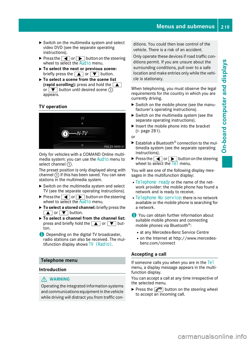 MERCEDES-BENZ E-CLASS CABRIOLET 2015 Owners Manual X
Switch on the multimedia system and select
video DVD (see the separate operating
instructions).
X Press the =or; button on the steering
wheel to select the Audio Audiomenu.
X To select the next or p MERCEDES-BENZ E-CLASS CABRIOLET 2015 Owners Manual X
Switch on the multimedia system and select
video DVD (see the separate operating
instructions).
X Press the =or; button on the steering
wheel to select the Audio Audiomenu.
X To select the next or p