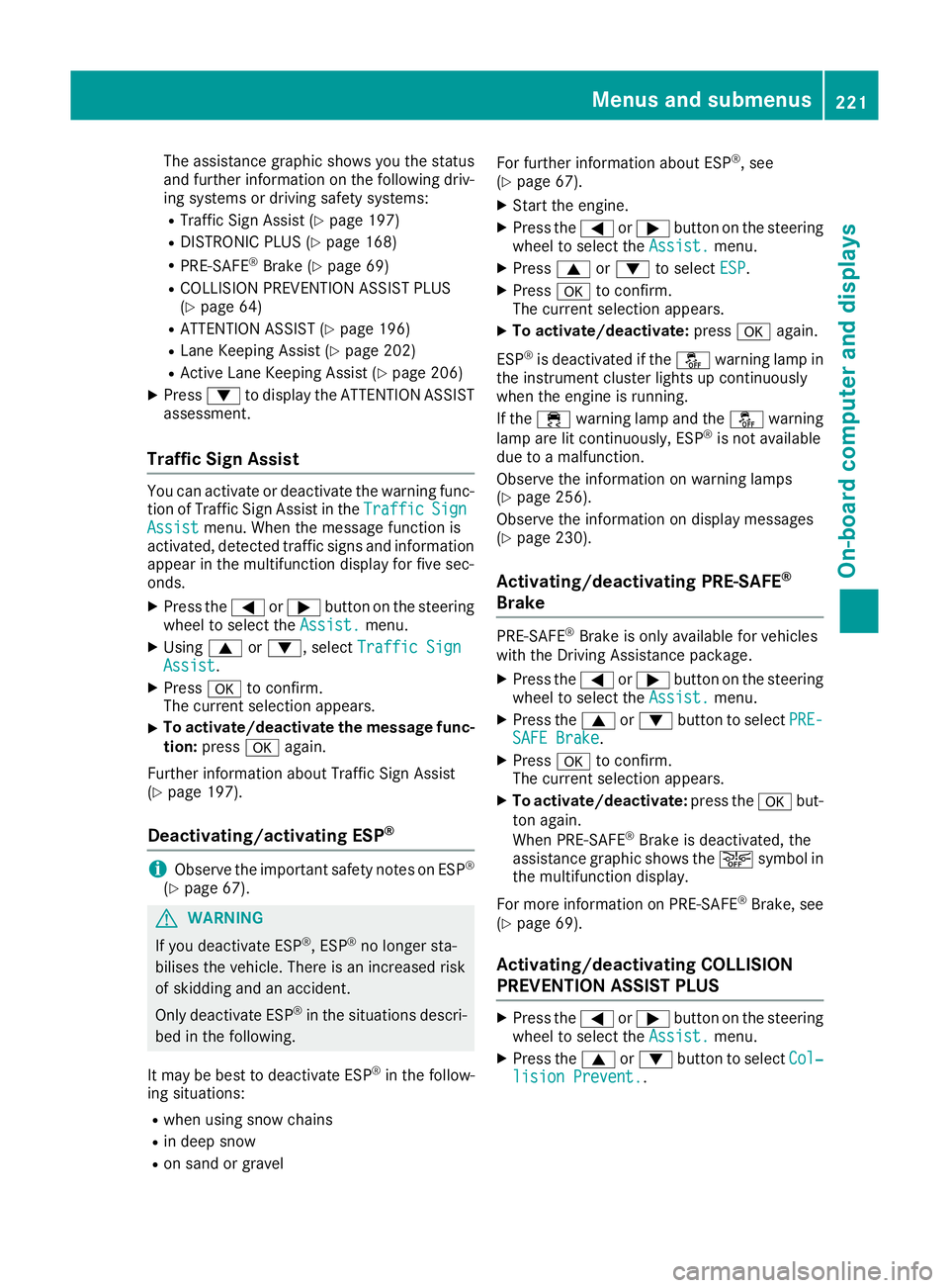 MERCEDES-BENZ E-CLASS CABRIOLET 2015 Owners Manual The assistance graphic shows you the status
and further information on the following driv-
ing systems or driving safety systems:
R Traffic Sign Assist (Y page 197)
R DISTRONIC PLUS (Y page 168)
R PRE MERCEDES-BENZ E-CLASS CABRIOLET 2015 Owners Manual The assistance graphic shows you the status
and further information on the following driv-
ing systems or driving safety systems:
R Traffic Sign Assist (Y page 197)
R DISTRONIC PLUS (Y page 168)
R PRE