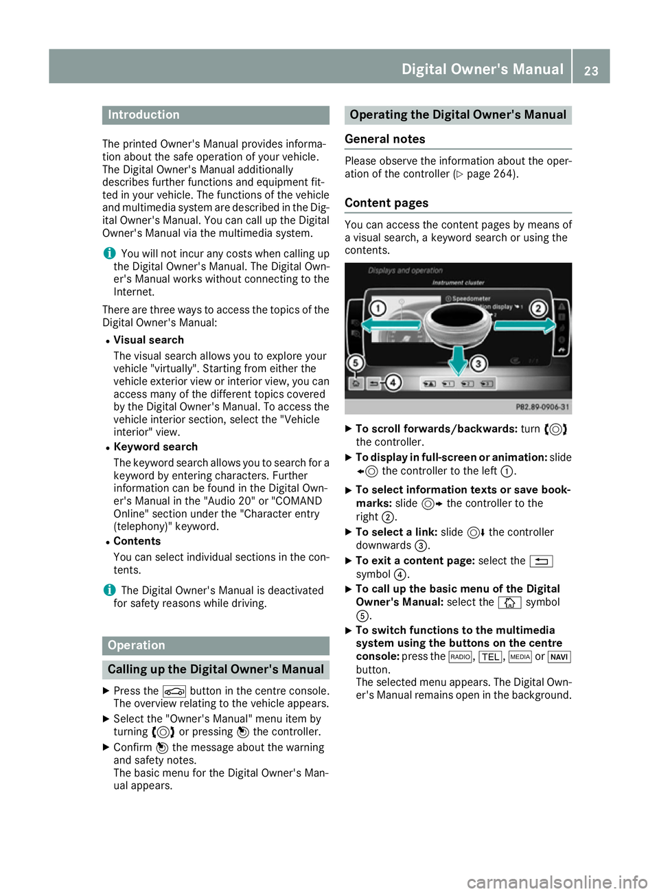 MERCEDES-BENZ E-CLASS CABRIOLET 2015 Owners Manual Introduction
The printed Owner's Manual provides informa-
tion about the safe operation of your vehicle.
The Digital Owner's Manual additionally
describes further functions and equipment fit-
