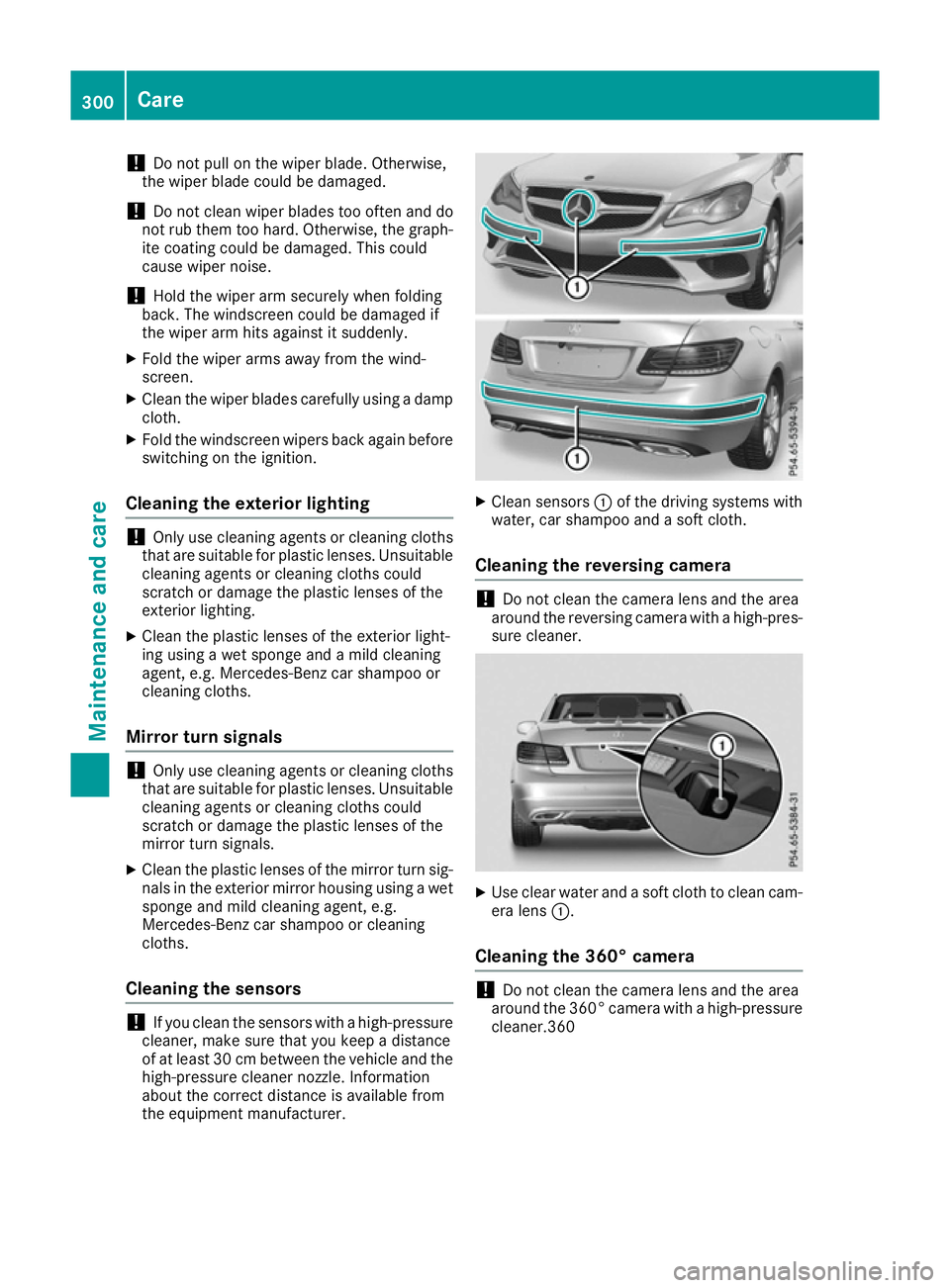 MERCEDES-BENZ E-CLASS CABRIOLET 2015 Owners Manual !
Do not pull on the wiper blade. Otherwise,
the wiper blade could be damaged.
! Do not clean wiper blades too often and do
not rub them too hard. Otherwise, the graph- ite coating could be damaged. T MERCEDES-BENZ E-CLASS CABRIOLET 2015 Owners Manual !
Do not pull on the wiper blade. Otherwise,
the wiper blade could be damaged.
! Do not clean wiper blades too often and do
not rub them too hard. Otherwise, the graph- ite coating could be damaged. T