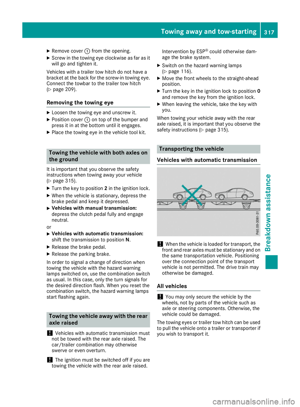 MERCEDES-BENZ E-CLASS CABRIOLET 2015 Owners Manual X
Remove cover :from the opening.
X Screw in the towing eye clockwise as far as it
will go and tighten it.
Vehicles with a trailer tow hitch do not have a
bracket at the back for the screw-in towing e MERCEDES-BENZ E-CLASS CABRIOLET 2015 Owners Manual X
Remove cover :from the opening.
X Screw in the towing eye clockwise as far as it
will go and tighten it.
Vehicles with a trailer tow hitch do not have a
bracket at the back for the screw-in towing e