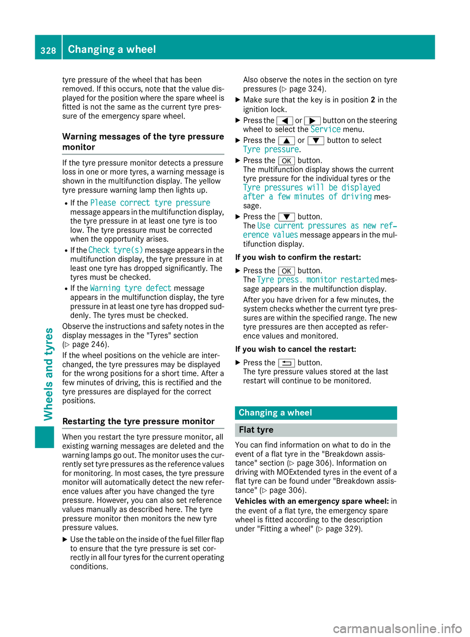 MERCEDES-BENZ E-CLASS CABRIOLET 2015 Owners Manual tyre pressure of the wheel that has been
removed. If this occurs, note that the value dis-
played for the position where the spare wheel is fitted is not the same as the current tyre pres-
sure of the MERCEDES-BENZ E-CLASS CABRIOLET 2015 Owners Manual tyre pressure of the wheel that has been
removed. If this occurs, note that the value dis-
played for the position where the spare wheel is fitted is not the same as the current tyre pres-
sure of the