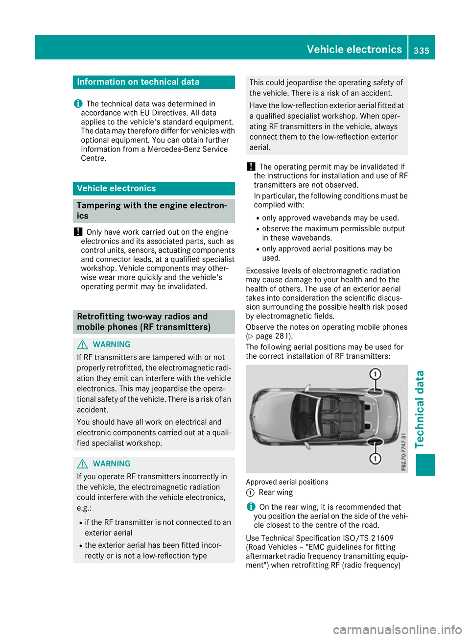 MERCEDES-BENZ E-CLASS CABRIOLET 2015 Owners Manual Information on technical data
i The technical data was determined in
accordance with EU Directives. All data
applies to the vehicle's standard equipment.
The data may therefore differ for vehicles MERCEDES-BENZ E-CLASS CABRIOLET 2015 Owners Manual Information on technical data
i The technical data was determined in
accordance with EU Directives. All data
applies to the vehicle's standard equipment.
The data may therefore differ for vehicles
