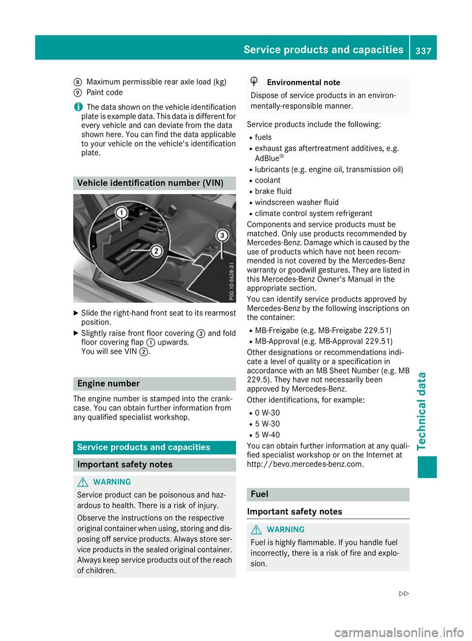 MERCEDES-BENZ E-CLASS CABRIOLET 2015 Owners Manual D
Maximum permissible rear axle load (kg)
E Paint code
i The data shown on the vehicle identification
plate is example data. This data is different for
every vehicle and can deviate from the data
show MERCEDES-BENZ E-CLASS CABRIOLET 2015 Owners Manual D
Maximum permissible rear axle load (kg)
E Paint code
i The data shown on the vehicle identification
plate is example data. This data is different for
every vehicle and can deviate from the data
show